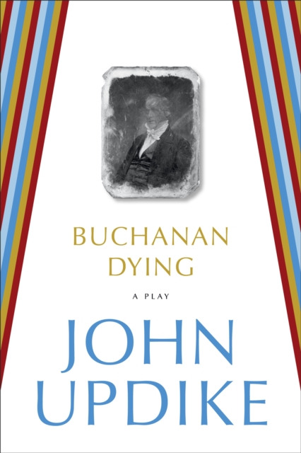 Buchanan Dying : A Play, Paperback / softback Book