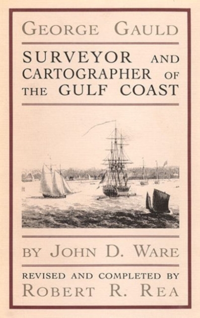 George Gauld : Surveyor and Cartographer of the Gulf, Hardback Book