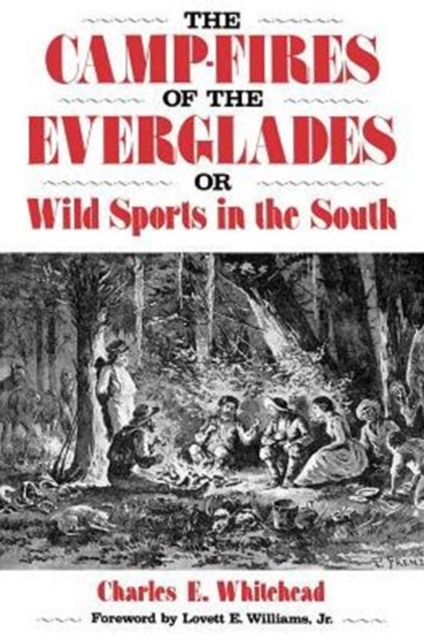 The Camp-Fires Of The Everglades: Or Wild Sports In The South, Paperback / softback Book