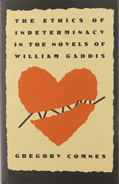 The Ethics of Indeterminacy in the Novels of William Gaddis, Hardback Book