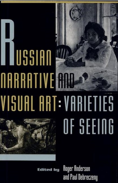 Russian Narrative and Visual Art : Varieties of Seeing, Hardback Book