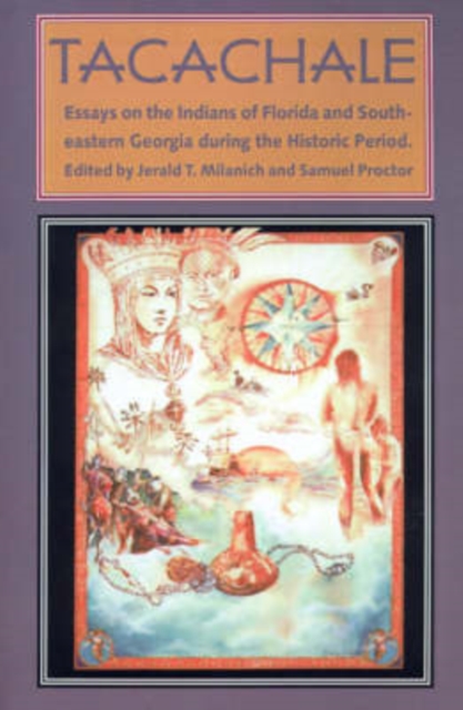 Tachachale : Essays on the Indians of Florida and South-eastern Georgia During the Historic Period, Paperback / softback Book