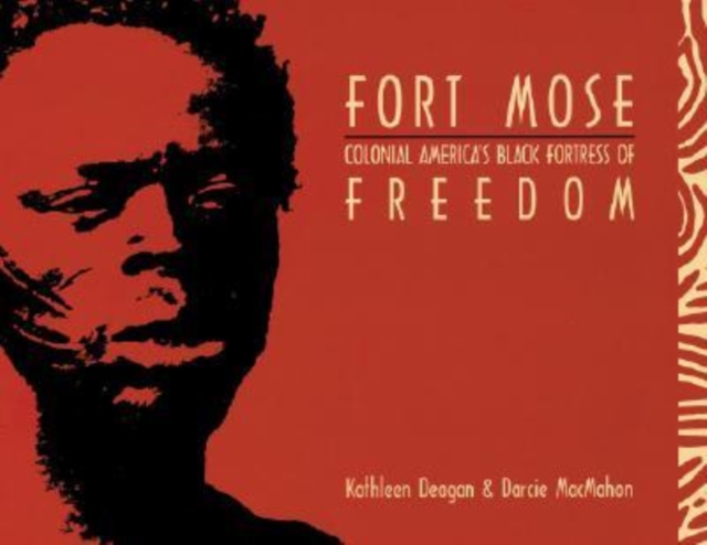 Fort Mose : Colonial America's Black Fortress of Freedom, Paperback / softback Book