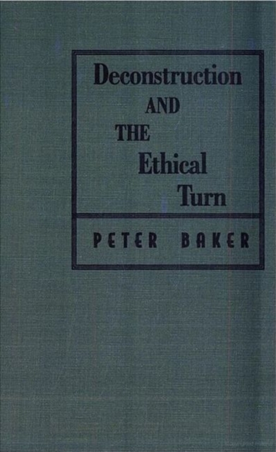 Deconstruction and the Ethical Turn, Hardback Book