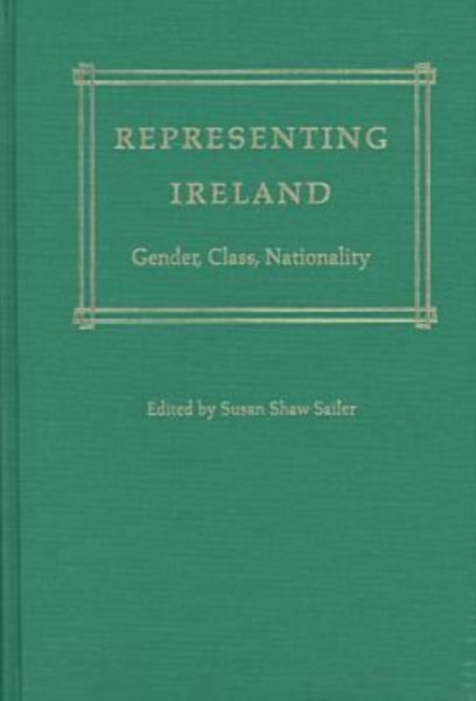 Representing Ireland : Gender, Class, Nationality, Hardback Book