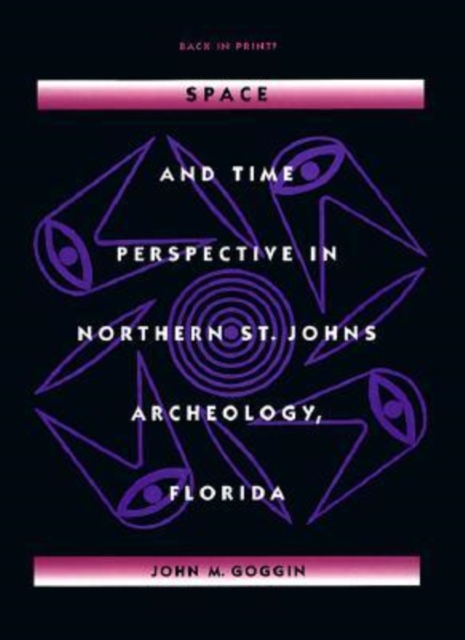 Space and Time Perspectives in Northern St. Johns Archeology, Florida, Paperback / softback Book
