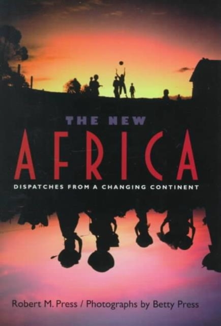 The New Africa : Dispatches from a Changing Continent, Hardback Book