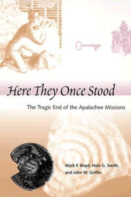 Here They Once Stood : The Tragic End of the Apalachee Missions, Paperback / softback Book
