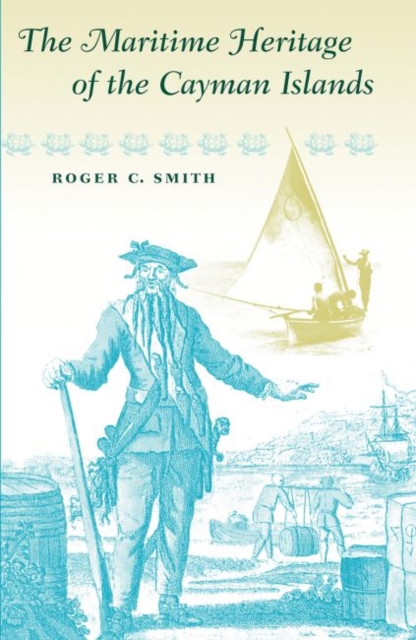 The Maritime Heritage of the Cayman Islands, Hardback Book
