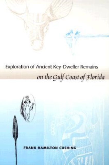 Exploration of Ancient Key-dweller Remains on the Gulf Coast of Florida, Paperback / softback Book