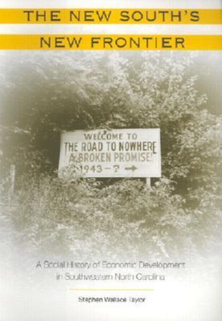 The New South's New Frontier : A Social History of Economic Development in Southwestern North Carolina, Hardback Book