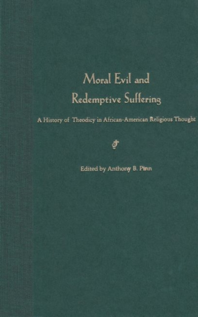 Moral Evil and Redemptive Suffering : A History of Theodicy in African-American Religious Thought, Hardback Book