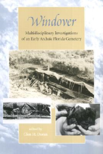 Windover : Multidisciplinary Investigations of an Early Archaic Florida Cemetery, Hardback Book