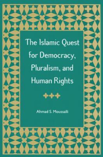The Islamic Quest for Democracy, Pluralism and Human Rights, Paperback / softback Book