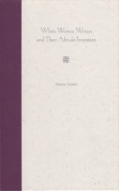 White Women Writers and Their African Invention, Hardback Book