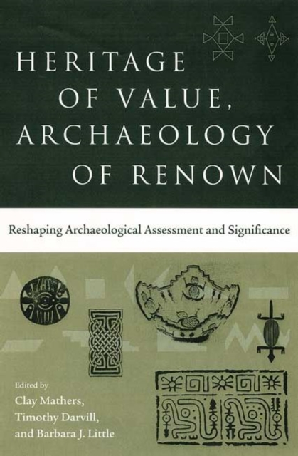 Heritage of Value, Archaeology of Renown : Reshaping Archaeological Assessment and Significance, Hardback Book