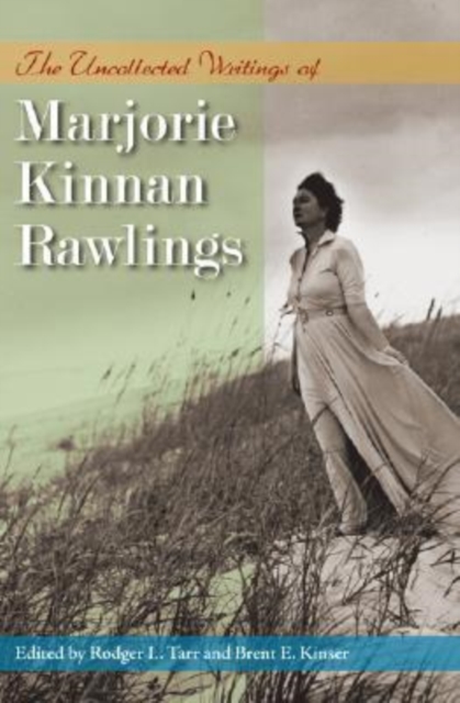 The Uncollected Writings of Marjorie Kinnan Rawlings, Hardback Book
