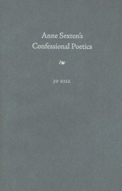 Anne Sexton's Confessional Poetics, Hardback Book