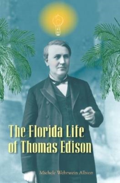 The Florida Life of Thomas Edison, Hardback Book