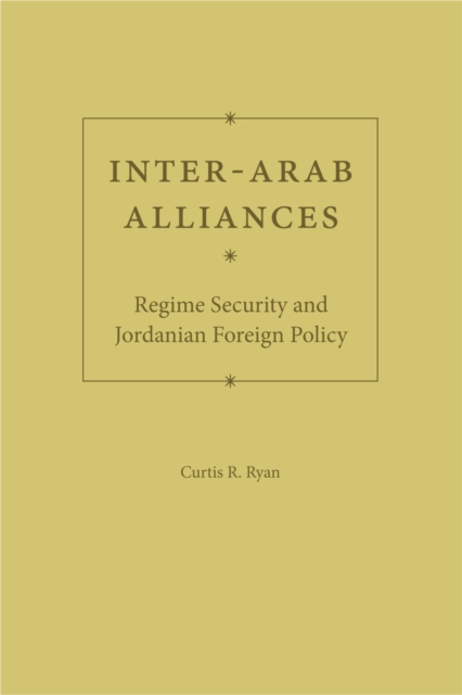 Inter-Arab Alliances : Regime Security and Jordanian Foreign Policy, Hardback Book