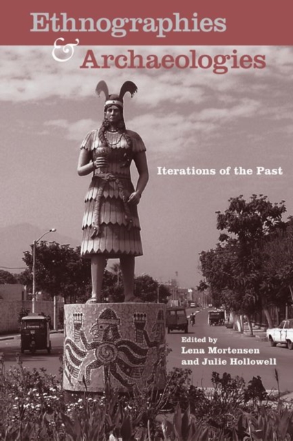 Ethnographies and Archaeologies : Iterations of the Past, Hardback Book