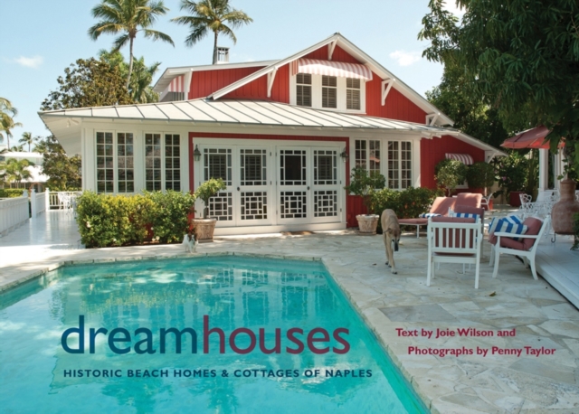 Dream Houses : Historica Beach Homes and Cottages of Naples, Hardback Book