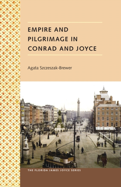 Empire and Pilgrimage in Conrad and Joyce, PDF eBook