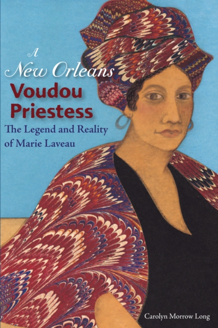 A New Orleans Voudou Priestess : The Legend and Reality of Marie Laveau, EPUB eBook