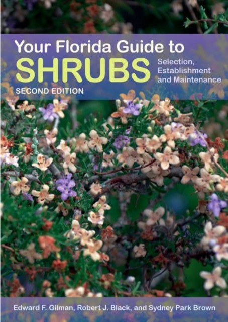 Your Florida Guide to Shrubs : Selection, Establishment, and Maintenance, Paperback / softback Book