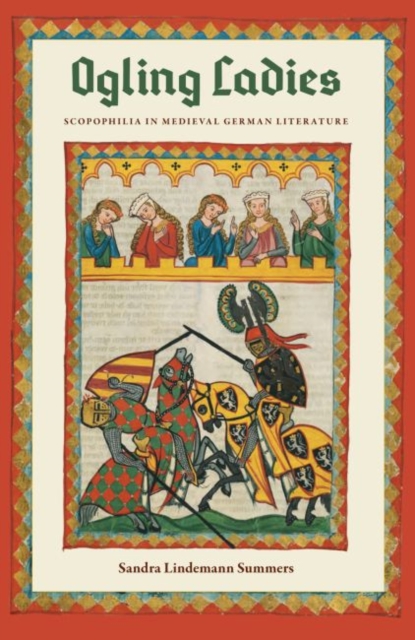 Ogling Ladies : Scopophilia in Medieval German Literature, Hardback Book