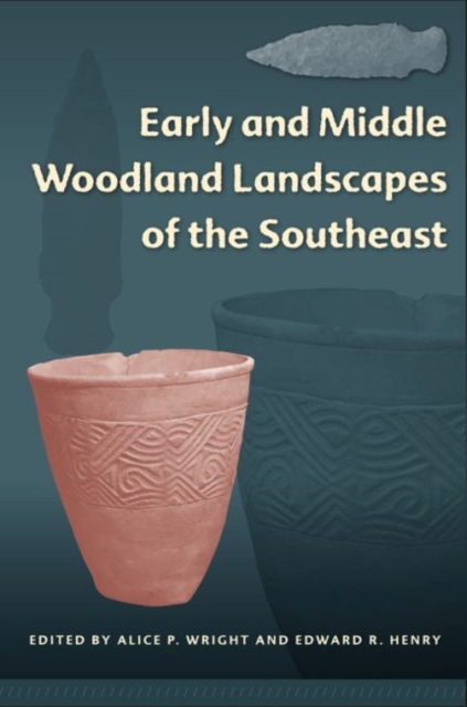 Early and Middle Woodland Landscapes of the Southeast, Hardback Book