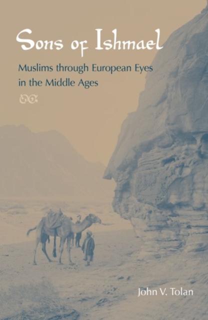 Sons of Ishmael : Muslims through European Eyes in the Middle Ages, Paperback / softback Book