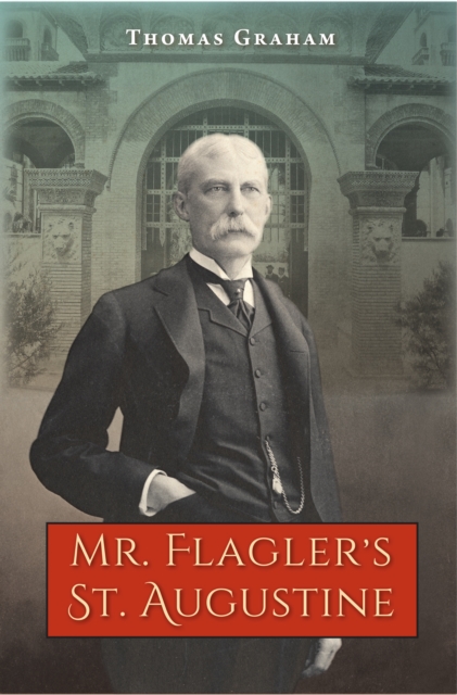 Mr. Flagler's St. Augustine, PDF eBook