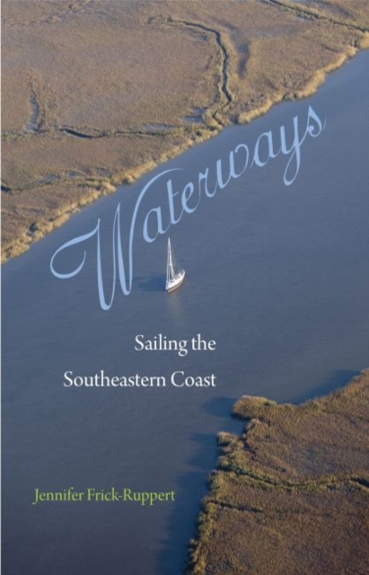 Waterways : Sailing the Southeastern Coast, Hardback Book