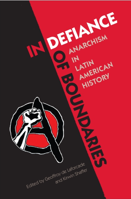In Defiance of Boundaries : Anarchism in Latin American History, PDF eBook