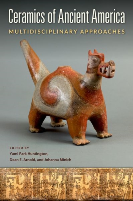 Ceramics of Ancient America : Multidisciplinary Approaches, Hardback Book