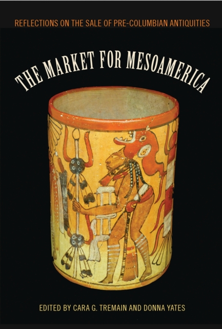 The Market for Mesoamerica : Reflections on the Sale of Pre-Columbian Antiquities, Hardback Book