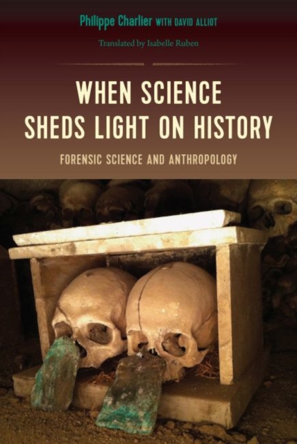 When Science Sheds Light on History : Forensic Science and Anthropology, Paperback / softback Book