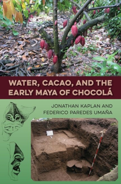 Water, Cacao, and the Early Maya of Chocola, Hardback Book