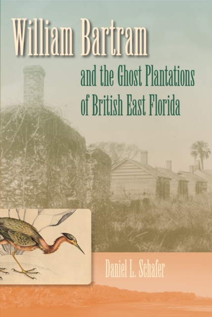 William Bartram and the Ghost Plantations of British East Florida, EPUB eBook