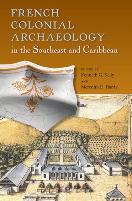 French Colonial Archaeology in the Southeast and Caribbean, Paperback / softback Book