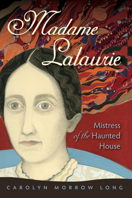 Madame Lalaurie, Mistress of the Haunted House, Paperback / softback Book