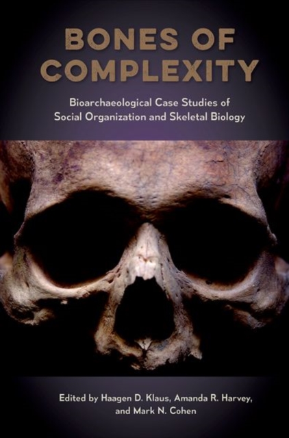 Bones of Complexity : Bioarchaeological Case Studies of Social Organization and Skeletal Biology, Hardback Book