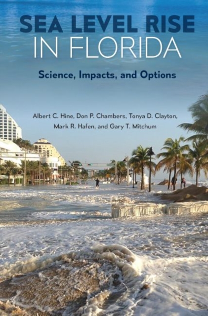 Sea Level Rise in Florida : Science, Impacts, and Options, Hardback Book