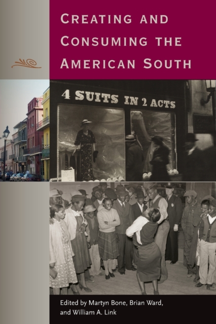 Creating and Consuming the American South, Paperback / softback Book