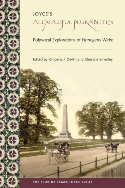 Joyce's Allmaziful Plurabilities : Polyvocal Explorations of Finnegans Wake, Paperback / softback Book