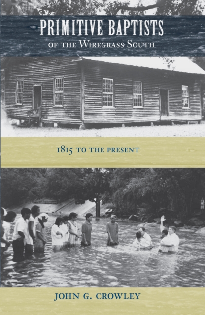 Primitive Baptists of the Wiregrass South : 1815 to the Present, EPUB eBook