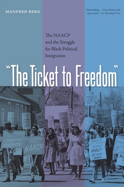 The Ticket to Freedom : The NAACP and the Struggle for Black Political Integration, EPUB eBook