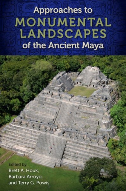 Approaches to Monumental Landscapes of the Ancient Maya, Hardback Book