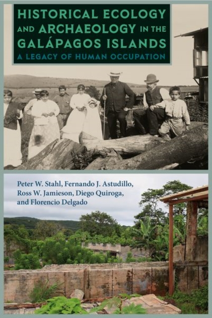 Historical Ecology and Archaeology in the Galapagos Islands : A Legacy of Human Occupation, Hardback Book